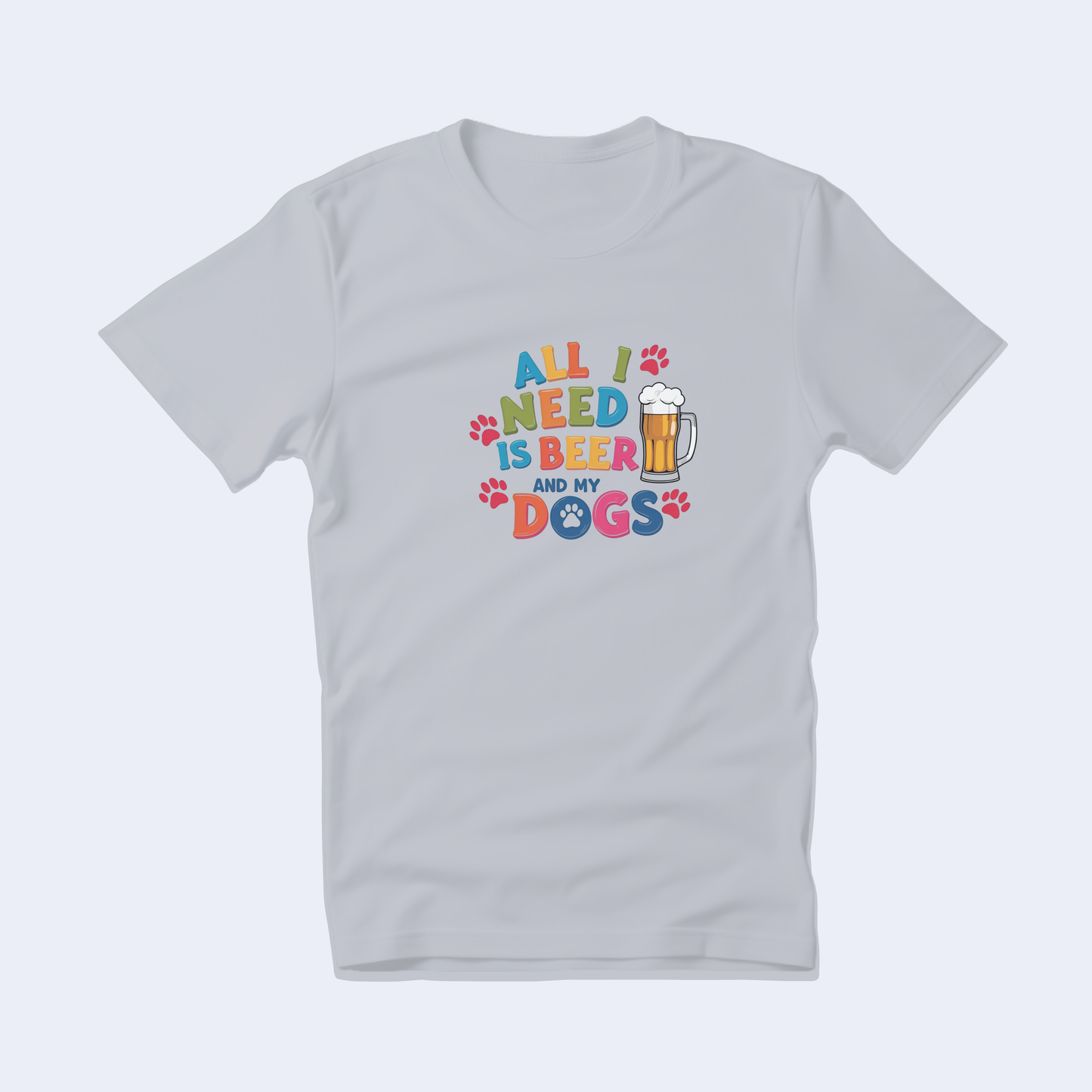 All I Need is Beer and My Dogs Short Sleeve T