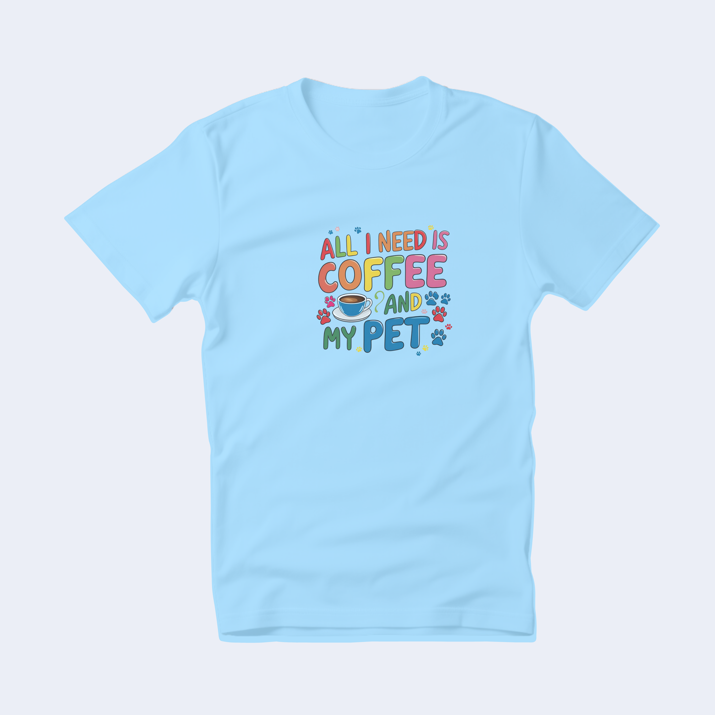 All I Need is Coffee and My Pet Short Sleeve T