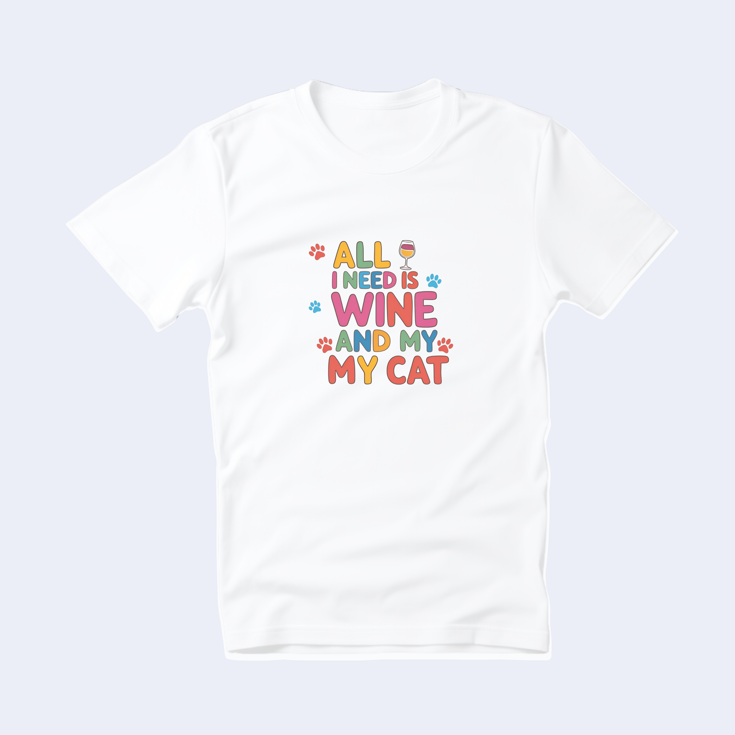 All I Need is Wine and My Cat Short Sleeve T
