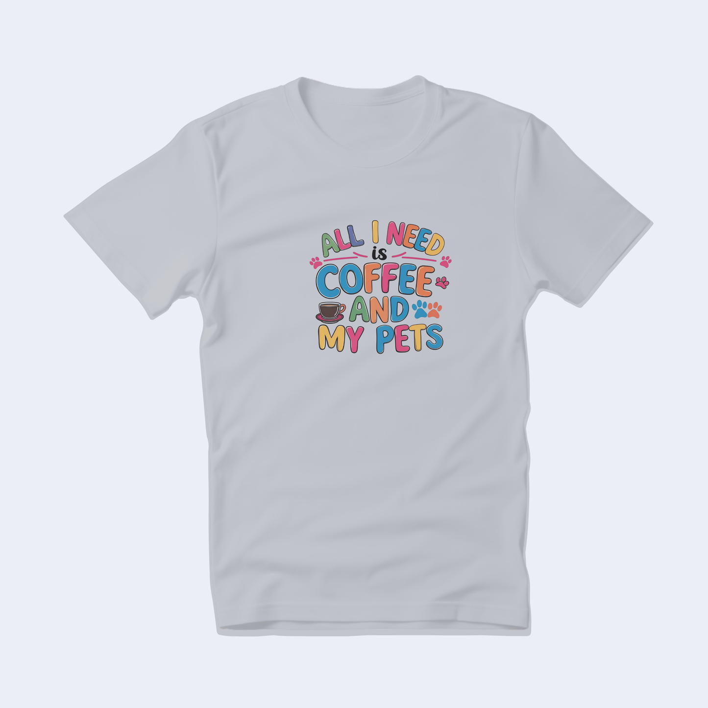 All I Need is Coffee and My Pets Short Sleeve T