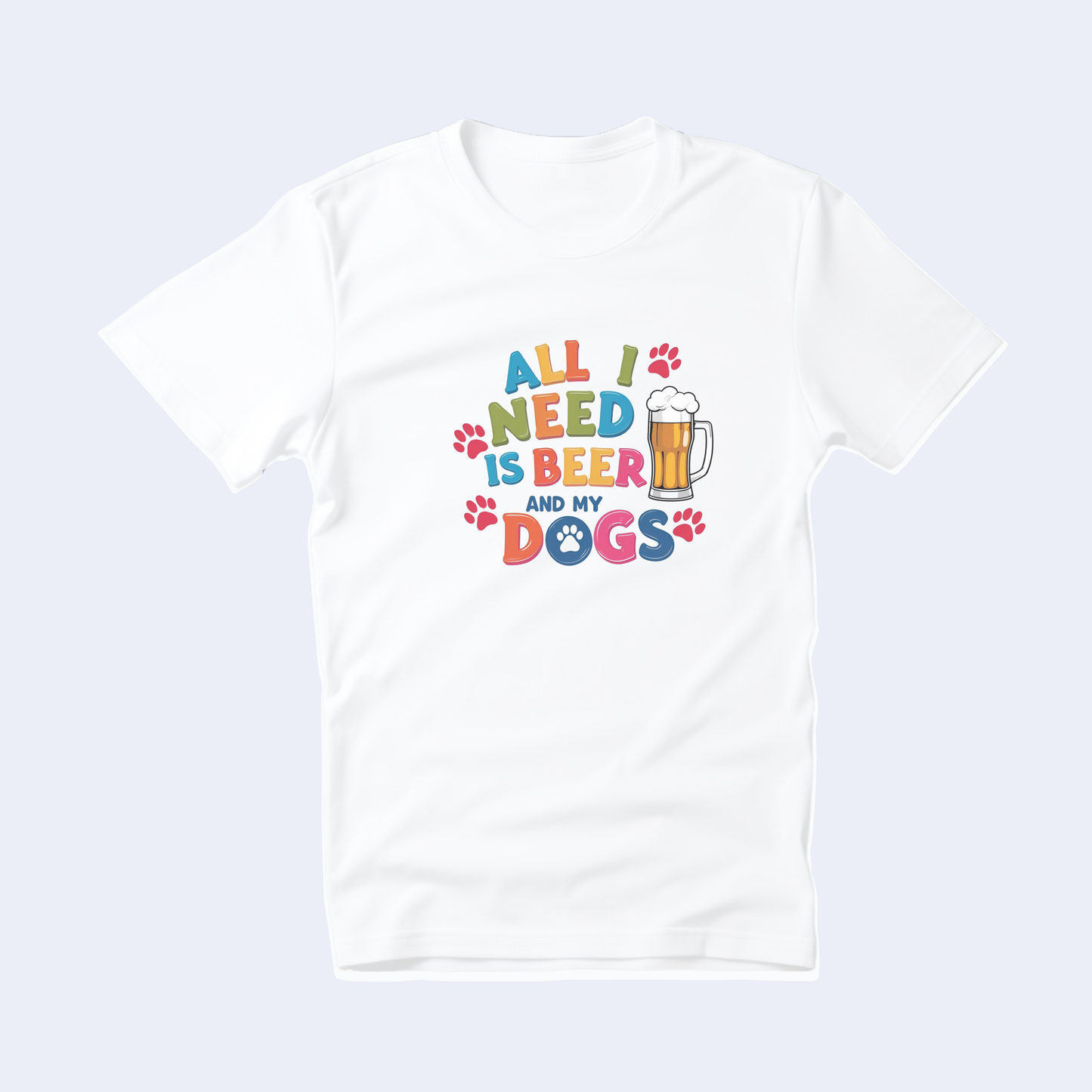 All I Need is Beer and My Dogs Short Sleeve T
