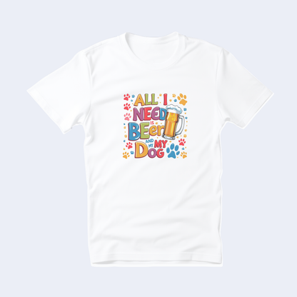 All I Need is Beer and My Dog Short Sleeve T