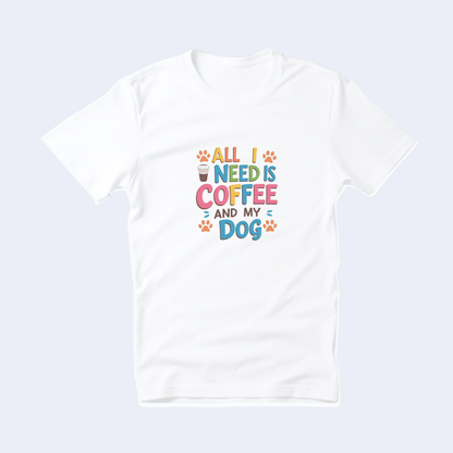 All I Need is Coffee and My Dog Short Sleeve T