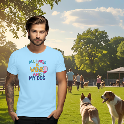 All I Need is Wine and My Dog Short Sleeve T