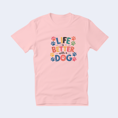 Life is Better with a Dog Short Sleeve Tshirt