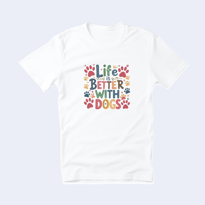 Life is Better with Dogs Short Sleeve T