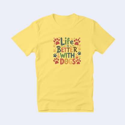 Life is Better with Dogs Short Sleeve T