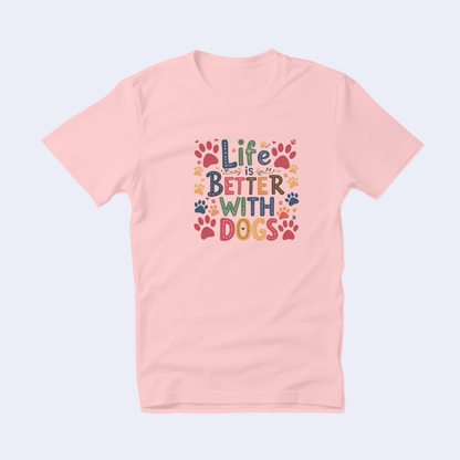 Life is Better with Dogs Short Sleeve T