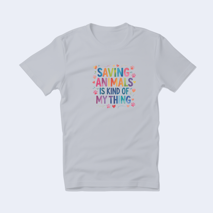 Saving Animals is Kind of My Thing Short Sleeve T